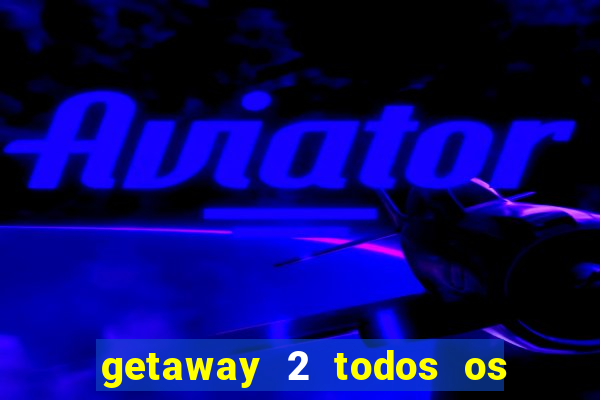 getaway 2 todos os carros 2024